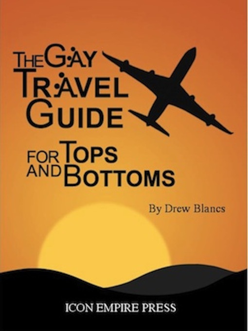 Title details for The Gay Travel Guide for Tops and Bottoms by Drew Blancs - Available